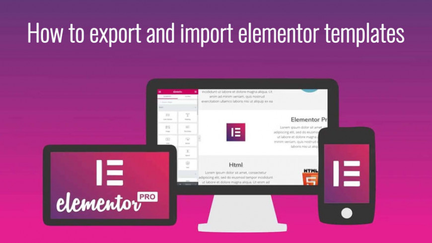 How to export and import elementor templates? How to export and import elementor templates?