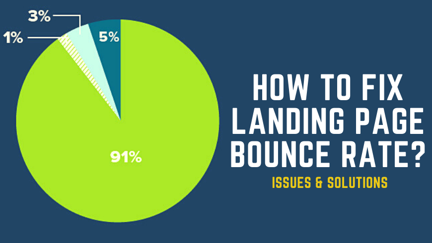 7 Top Landing Page Bounce Rate Issues And Solutions - How To Fix Them? 7 Top Landing Page Bounce Rate Issues And Solutions - How To Fix Them?